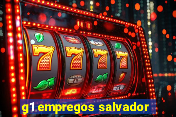 g1 empregos salvador